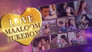 Love - Maaloom | Jukebox | Hindi Songs