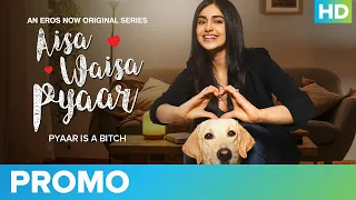 Pyaar Is a Bitch  - Promo | Aisa Waisa Pyaar | Adah Sharma  | Eros Now