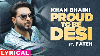 Proud To Be Desi (Lyrical) | Khan Bhaini ft Fateh | Syco Style | Latest Punjabi Songs 2020