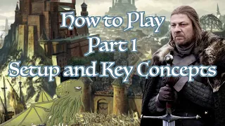 How to Play A Game of Thrones 2nd Edition - Part 1: Setup & Key Concepts