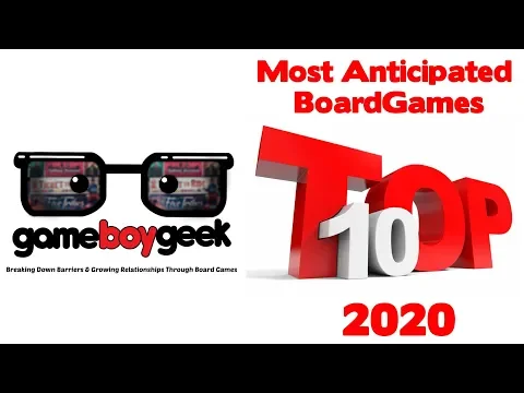 Top 10 Anticipated Board Games of 2020 with the Game Boy Geek