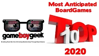 Top 10 Anticipated Board Games of 2020 with the Game Boy Geek