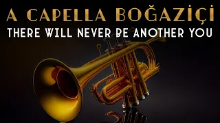 A Cappella Boğaziçi - There Will Never Be Another You (Official Audio Video)