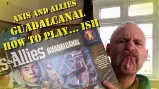 Axis and Allies Guadalcanal How to Play: …ish