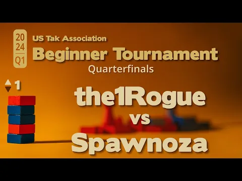 The1Rogue vs Spawnoza - 2024 Q1 Beginner Tak Tournament Quarterfinals - Live Commentary - Game 1