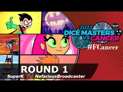 Dice Masters vs Cancer 2022 || Round 1 (SuperK vs NefariousBroadcaster)