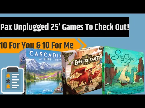 Pax Unplugged 2025 -10 Games For You & 10 Games For Me!