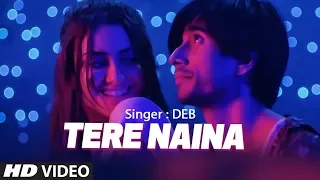 Tere Naina Latest Video Song | Deb Feat. Natalia Nunes | Latest Full Video Song 2018
