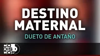 Destino Maternal, Dueto De Antaño - Audio