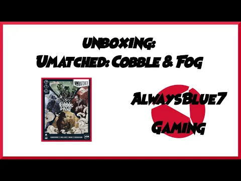 Unboxing | Unmatched: Cobble & Fog