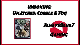 Unboxing | Unmatched: Cobble & Fog
