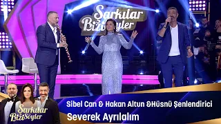 Sibel Can & Hakan Altun & Hüsnü Şenlendirici - Severek Ayrılalım