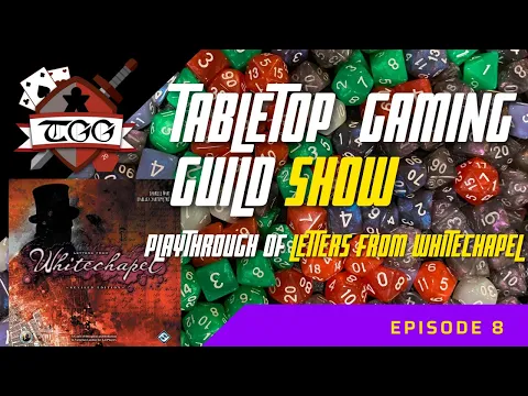 Tabletop Gaming Guild Show Letters from Whitechapel Playthrough