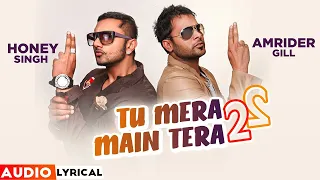 Tu Mera 22 Main Tera 22 (Audio Lyrical) | Yo Yo Honey Singh | Amrinder Gill | New Punjabi Song 2022