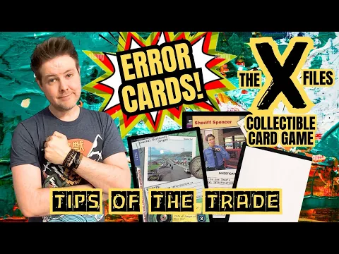 X-Files CCG: Error Cards, Misprints, & More! | Tips of the Trade #16