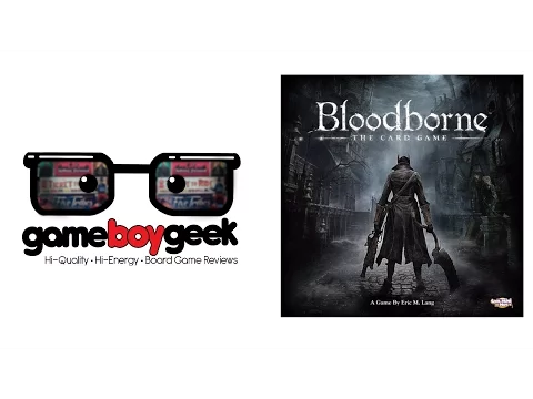 Bloodborne the Card Game Review with the Game Boy Geek