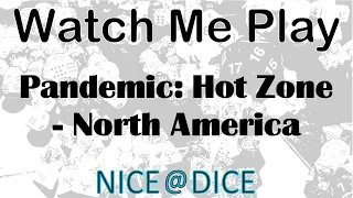 Watch Me Play: Pandemic: Hot Zone - North America
