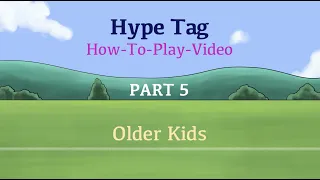 Hype Tag "How To Play" Part 5 - Older Kids