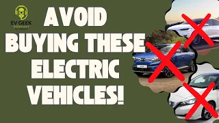 Why You Shouldn't Purchase These Electric Vehicles!