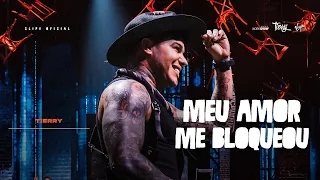 Tierry - Meu Amor Me Bloqueou (Ao Vivo No Rio)