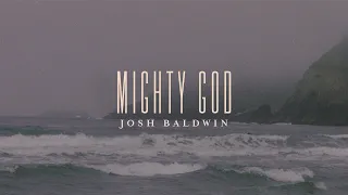 Mighty God - Josh Baldwin | Evidence