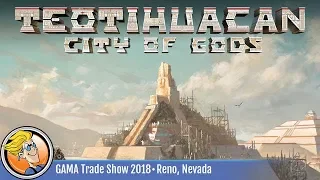 Teotihuacan: City of Gods — game preview at the 2018 GAMA Trade Show