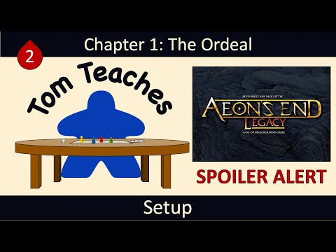 Tom Teaches Aeon's End Legacy (Chapter 1: The Ordeal, Setup)