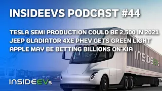 Tesla Semi Production Could Be 2,500 in '21, Apple Betting Billions On Kia & Jeep Gladiator PHEV