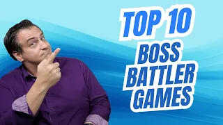 Top 10 Boss Battler Games with Joey Evans