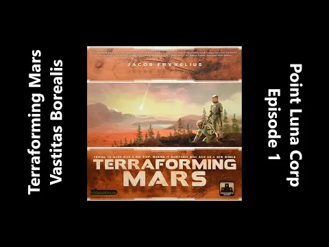 Terraforming Mars with Point Luna Corp on Vastitas Borealis - Episode 1