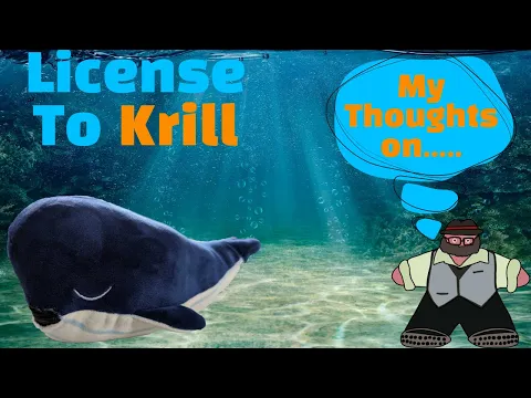 Stuff That Whale! - My Thoughts on License to Krill