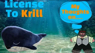 Stuff That Whale! - My Thoughts on License to Krill