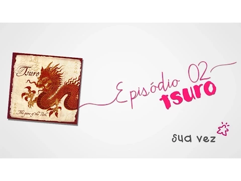 Sua Vez - Tsuro