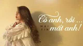 CÓ ANH RỒI MẤT ANH