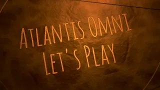 Atlantis Omni - Let's Play
