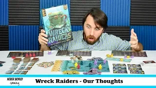 Never Bored Gaming - Our Thoughts (Wreck Raiders)
