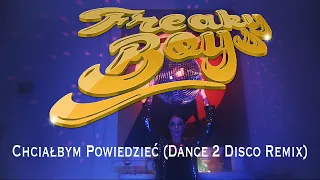 Freaky Boys - Chciałbym Powiedzieć (Dance 2 Disco Remix)