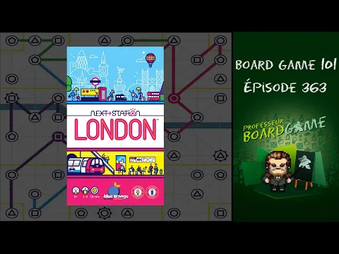 Board Game 101 (EP363) Next Station London - Règles et critique