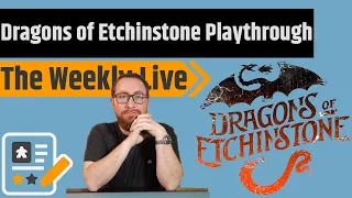 Dragons of Etchinstone Playthrough - The Weekly Live