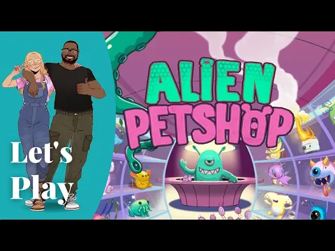 Let's Play - Alien Pet shop