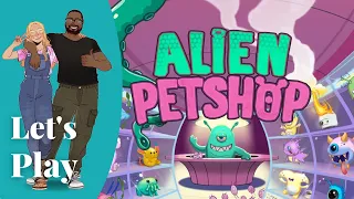 Let's Play - Alien Pet shop