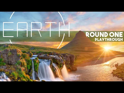 Earth - Round One Playthrough