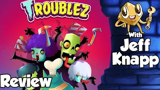 Troublez Review - With Jeff