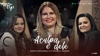Marília Mendonça - A Culpa é Dele feat. Maiara e Maraisa (Agora é Que São Elas 2)
