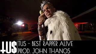 Tus - Best Rapper Alive Prod. John Thanos - Official Video Clip