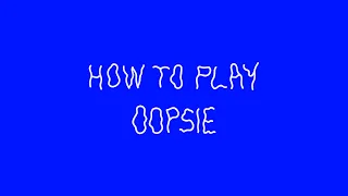 How to play Oopsie