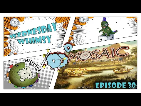 Wednesday Whimsy - Episode 30 - Mosaic: A Story of Civilization