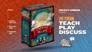 Crystal Palace - 4p Teaching, Play-through, & Roundtable by Heavy Cardboard