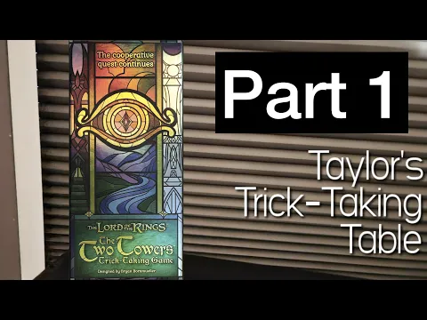 Lord of the Rings: The Two Towers Part 1 ~ Taylor's Trick-Taking Table