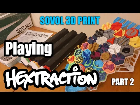 Playing 3D Printed Board Game Hextraction + printing Tile Dispenser Tube on Sovol SV06 Plus (Part 2)